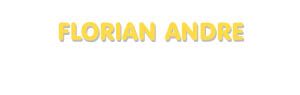 Der Vorname Florian Andre